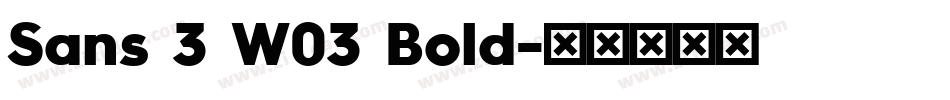 Sans 3 W03 Bold字体转换